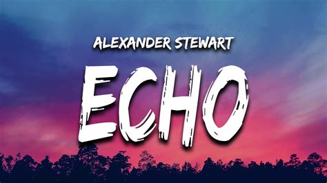 Alexander Stewart - Echo (Lyrics) Chords - Chordify