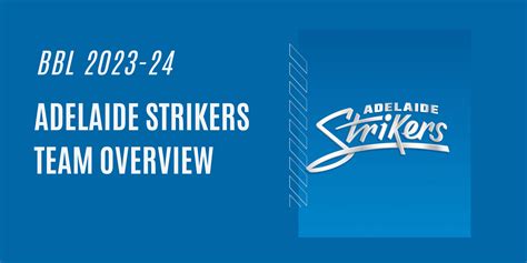 Adelaide Strikers Team Overview- BBL 2023-24