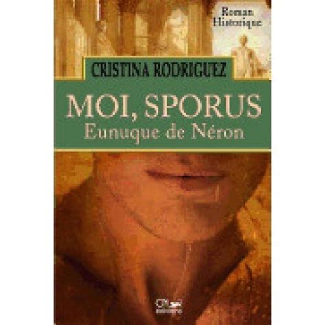 Moi, Sporus. Eunuque de Neron: Roman Historique - eMAG.ro