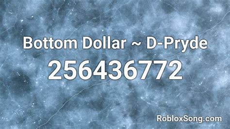 Bottom Dollar ~ D-Pryde Roblox ID - Roblox music codes