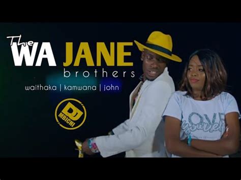 The wa Jane Brothers mix - Dj Mbichi (waithaka, kamwana and John wa ...