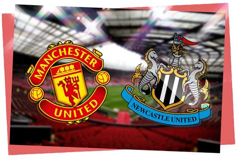 Manchester United vs Newcastle LIVE! Premier League match stream, latest team news, lineups, TV ...