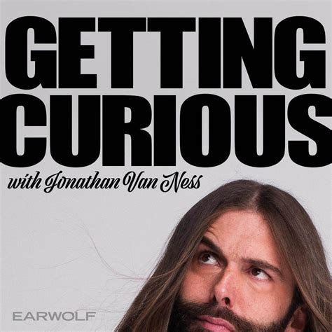 Getting Curious With Jonathan Van Ness | Funny Podcasts For Your ...