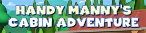 Handy Manny's Cabin Adventure - Play Online on Flash Museum 🕹️