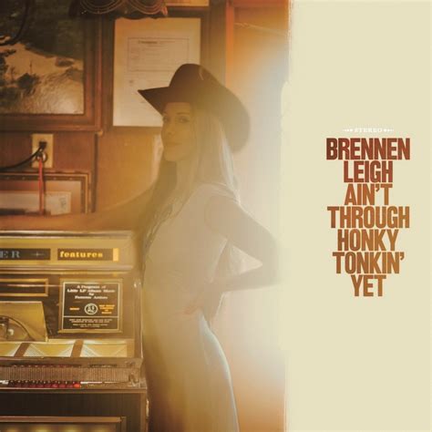 Brennen Leigh – Ain’t Through Honky Tonkin’ Yet