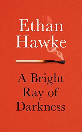 A Bright Ray of Darkness: Amazon.co.uk: Hawke, Ethan: 9781785152597: Books