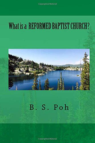 What Is A Reformed Baptist Church? by B.S. Poh | Goodreads