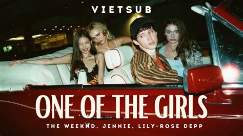 Lyrics - Vietsub ll The Weeknd - One of the Girls (ft. JENNIE, Lily-Rose Depp) - YouTube