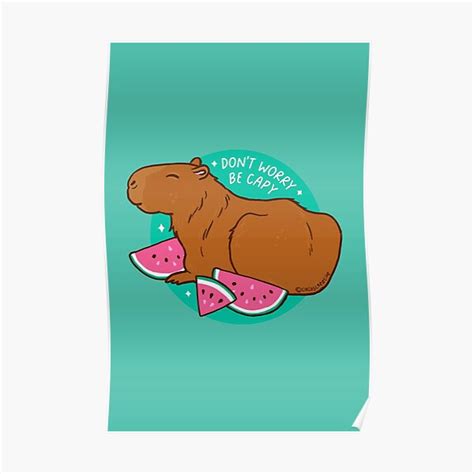 "Don't Worry Be Capy - Capybara eating watermelon - Aqua" Poster for Sale by CircusCreative ...