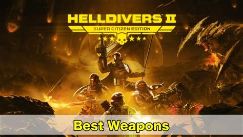 【Helldivers2】Best Weapons｜How To Unlock Guns | Wight Game Guide & Tips