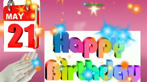 MAY 21 HAPPY BIRTHDAY SONG - YouTube