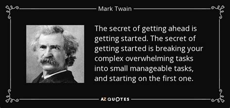 Mark Twain quote: The secret of getting ahead is getting started. The secret...