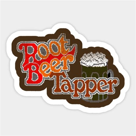 Root Beer Tapper - Tapper - Sticker | TeePublic