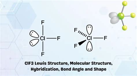 ClF3 Lewis Structure, Molecular Structure, Hybridization, Bond Angle and Shape