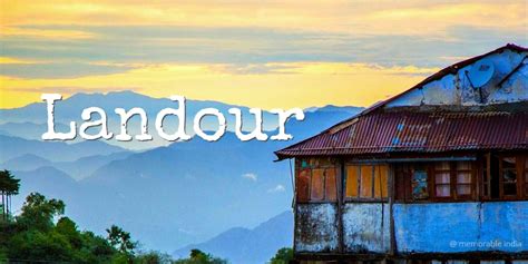 Landour: The Perfect Weekend Getaway For Peace SeekersMemorable India Blog