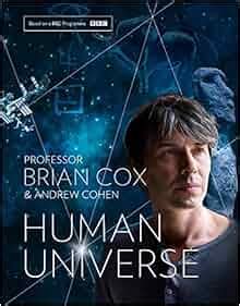 Human Universe: Amazon.co.uk: Professor Brian Cox, Andrew Cohen ...