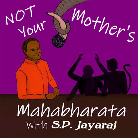 Not Your Mother’s Mahabharata Podcast – S.P. Jayaraj