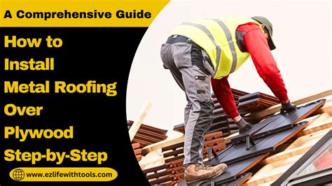 How to Install Metal Roofing over Plywood Step-by-Step