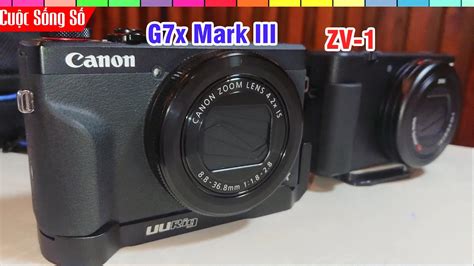 So Sánh Sony Zv1 vs Canon G7x Mark III xem thử cái nào OK hơn 📺 Cuộc ...