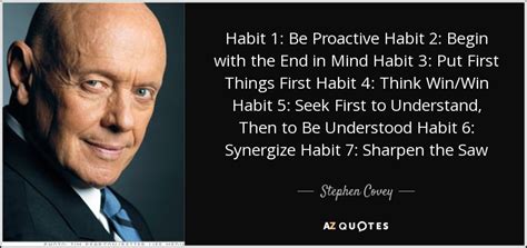 Stephen Covey quote: Habit 1: Be Proactive Habit 2: Begin with the End...