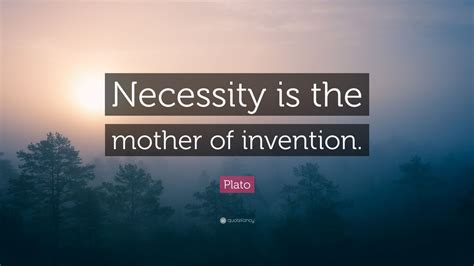 Plato Quote: “Necessity is the mother of invention.” (12 wallpapers ...