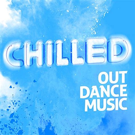 Reproducir Chilled out Dance Music de Chillout Dance Music en Amazon Music