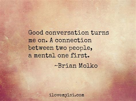 Does good conversation turn you on | Conversation quotes, Quotes, Connection quotes