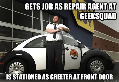 Gets job as repair agent at geeksquad is stationed as greeter at front door - geeksquad tech ...