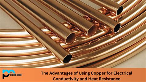 Benefits of Using Copper for Electrical Conductivity and Heat Resistance