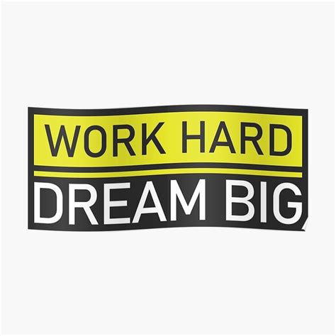 'Work Hard, Dream Big' Poster by AndrewY | Dream big work hard, Dream big, Work hard