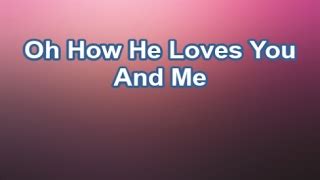 Oh How He Loves You And Me - America's 25 Favorite Praise & Worship (Lyrics) Chords - ChordU