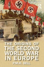 The Origins of the Second World War in Europe - 3rd Edition - P. M. H.