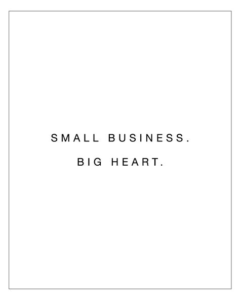 Small Business - Big Heart Quotes