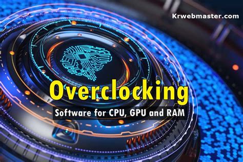 The 10 Best Overclocking Software for CPU, GPU & RAM