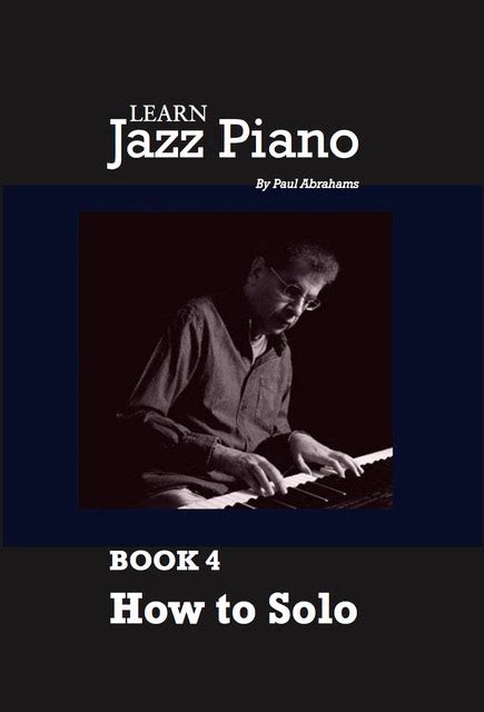 Learn Jazz Piano: Book 4. Playing a jazz solo. - Learn Jazz Piano Online