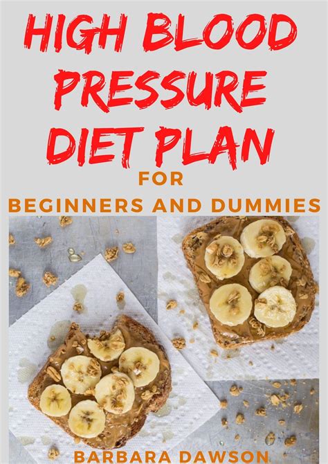 High Blood Pressure Diet Plan For Beginners and Dummies: Quick and Delectable Recipes For ...