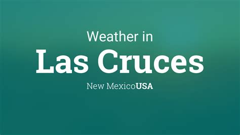 Weather for Las Cruces, New Mexico, USA