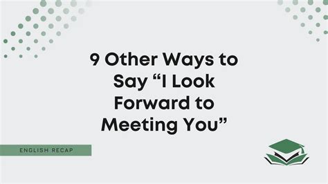 9 Other Ways to Say “I Look Forward to Meeting You” - English Recap