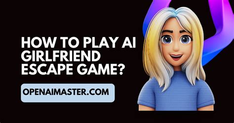 How To Play AI Girlfriend Escape Game? - Open AI Master