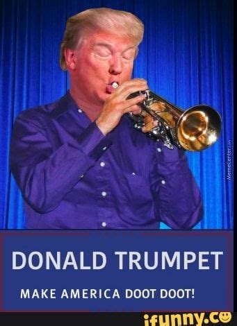 DONALD TRUMPET MAKE AMERICA DOOT DOOT! - ) | Band jokes, Funny band ...