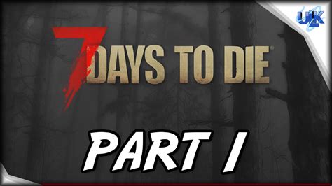 7 Days To Die | Gameplay Walkthrough Part 1 | Learning The Basics | PS4 ...