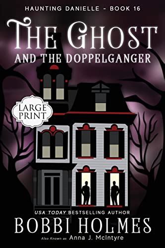 The Ghost and the Doppelganger (Haunting Danielle) - Holmes, Bobbi; McIntyre, Anna J ...