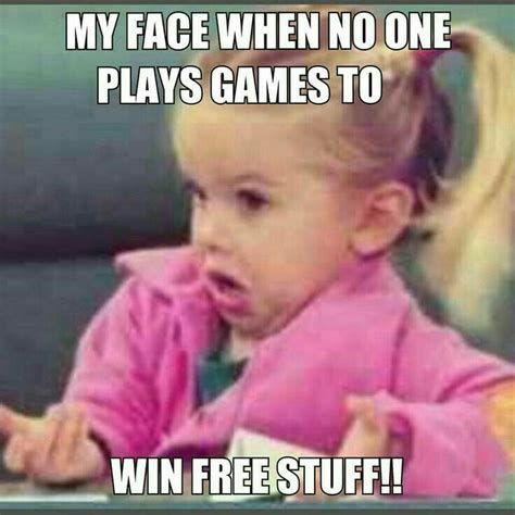 when no one plays games to win free stuff | Single memes, Single life humor, Life humor