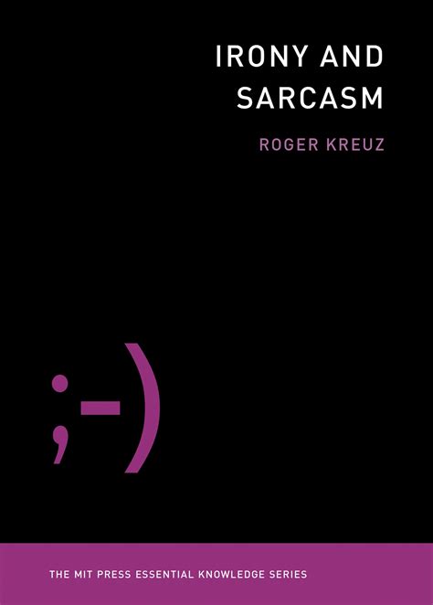 Irony and Sarcasm by Roger Kreuz - Penguin Books Australia