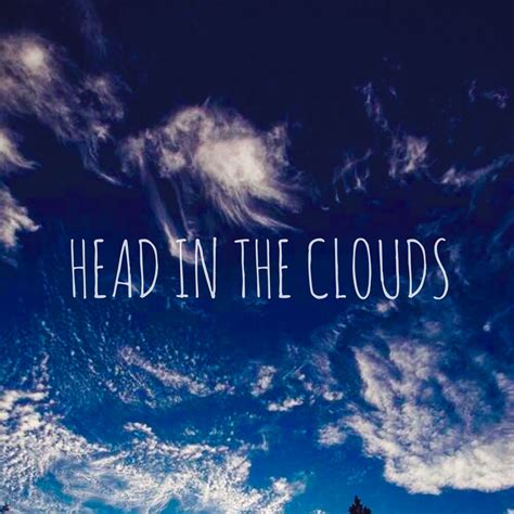 Head in the Clouds - background, wallpaper, quotes | Made by ...