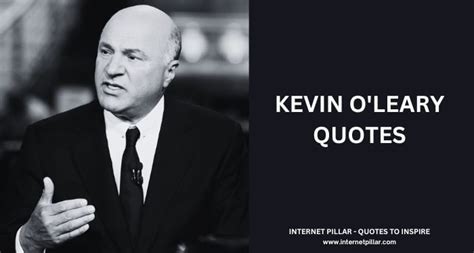 73 Inspirational Kevin O'Leary Quotes on Entrepreneurship