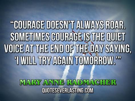 "Courage doesn't always roar. Sometimes courage is the qui… | Flickr