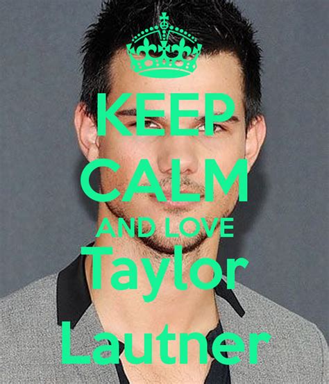 Taylor Lautner Love Quotes. QuotesGram