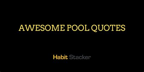 50 Awesome Pool Quotes That Go Deep - Habit Stacker