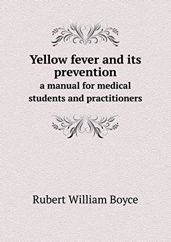 Yellow fever and its prevention a manual for me, Boyce, William,, | eBay